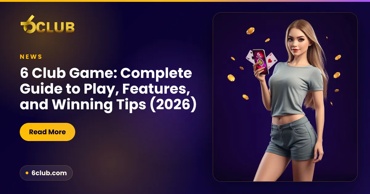 6 Club Game: Complete Guide to Play, Features, and Winning Tips (2026)