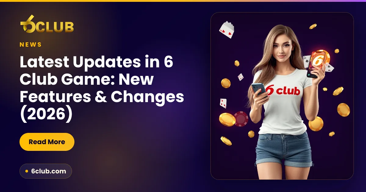 Latest Updates in 6 Club Game: New Features & Changes (2026)